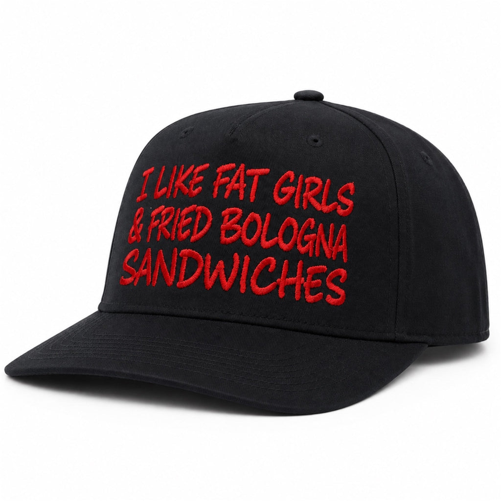 I Like Fat Girls & Fried Bologna Sandwiches Hat