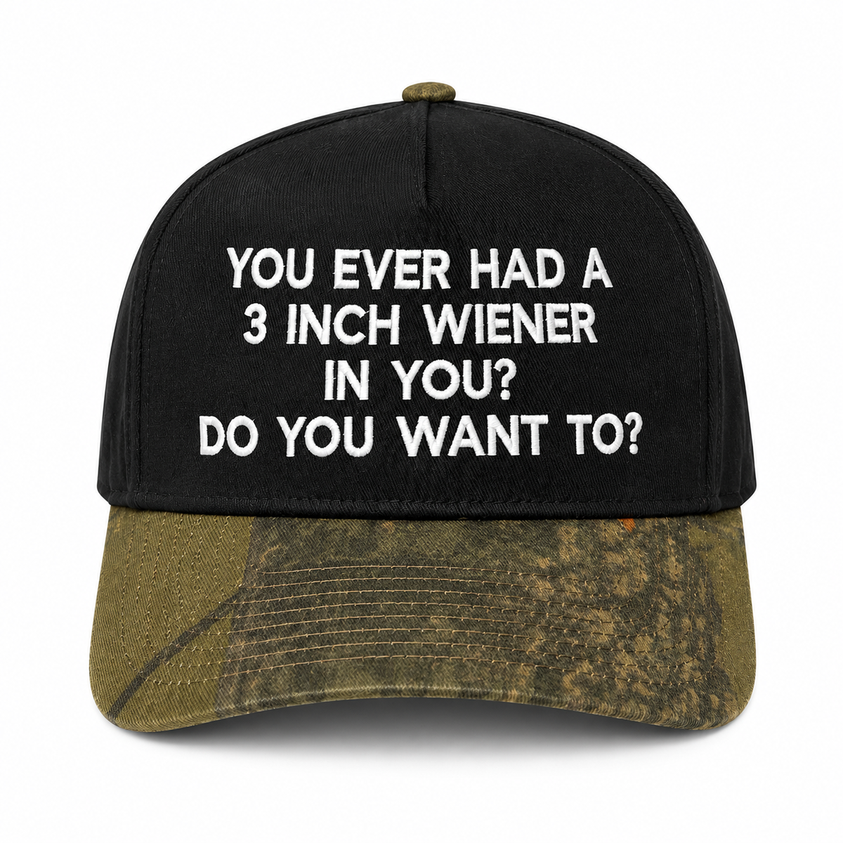 You Ever Had 3 Inches In You Custom Embroidered Hat